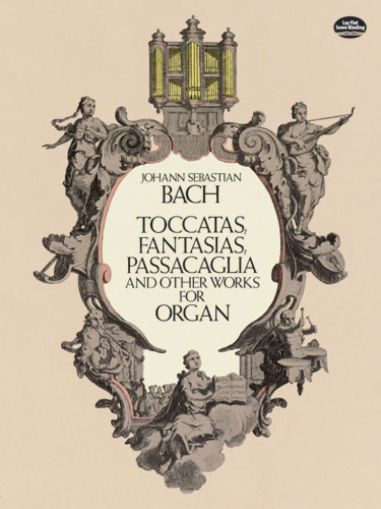 Bach TOCCATAS, FANTASIAS, PASSACAGLIA for Organ