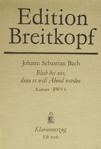 Bach - Bleib bei uns,denn es will Abend werden BWV 6 klavierauszug