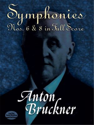 Anton Bruckner SYMPHONIES NO.6 AND 8 