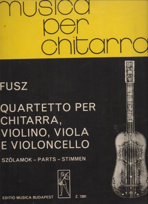 Fusz Janos - Quartet for guitar , violin , viola , and violoncello