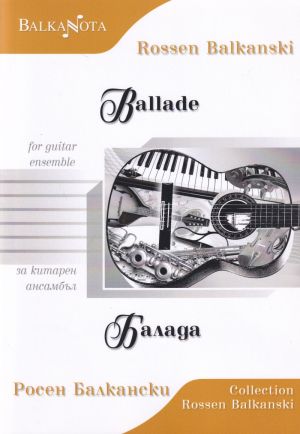 Rossen Balkanski - Ballade for guitar ensemble